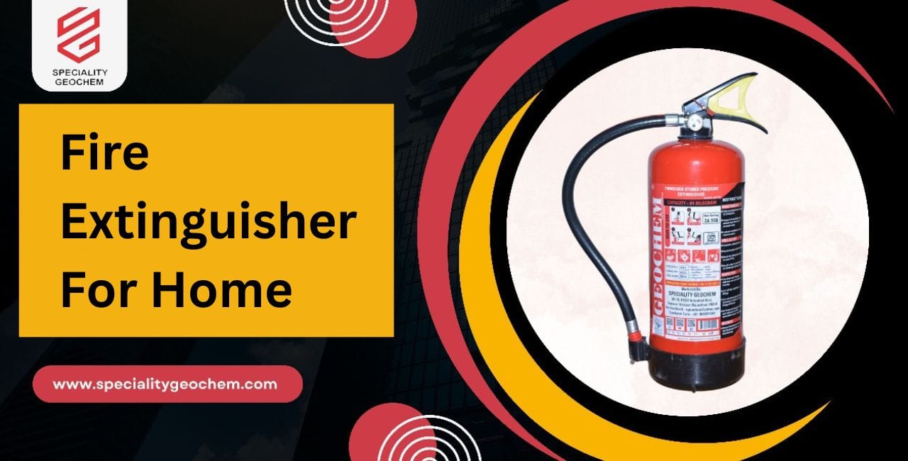 Best Fire Extinguisher For Home - Speciality Geochem