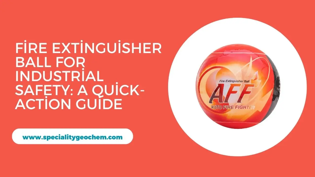 Fire Extinguisher Ball for Industrial Safety: A Quick-Action Guide