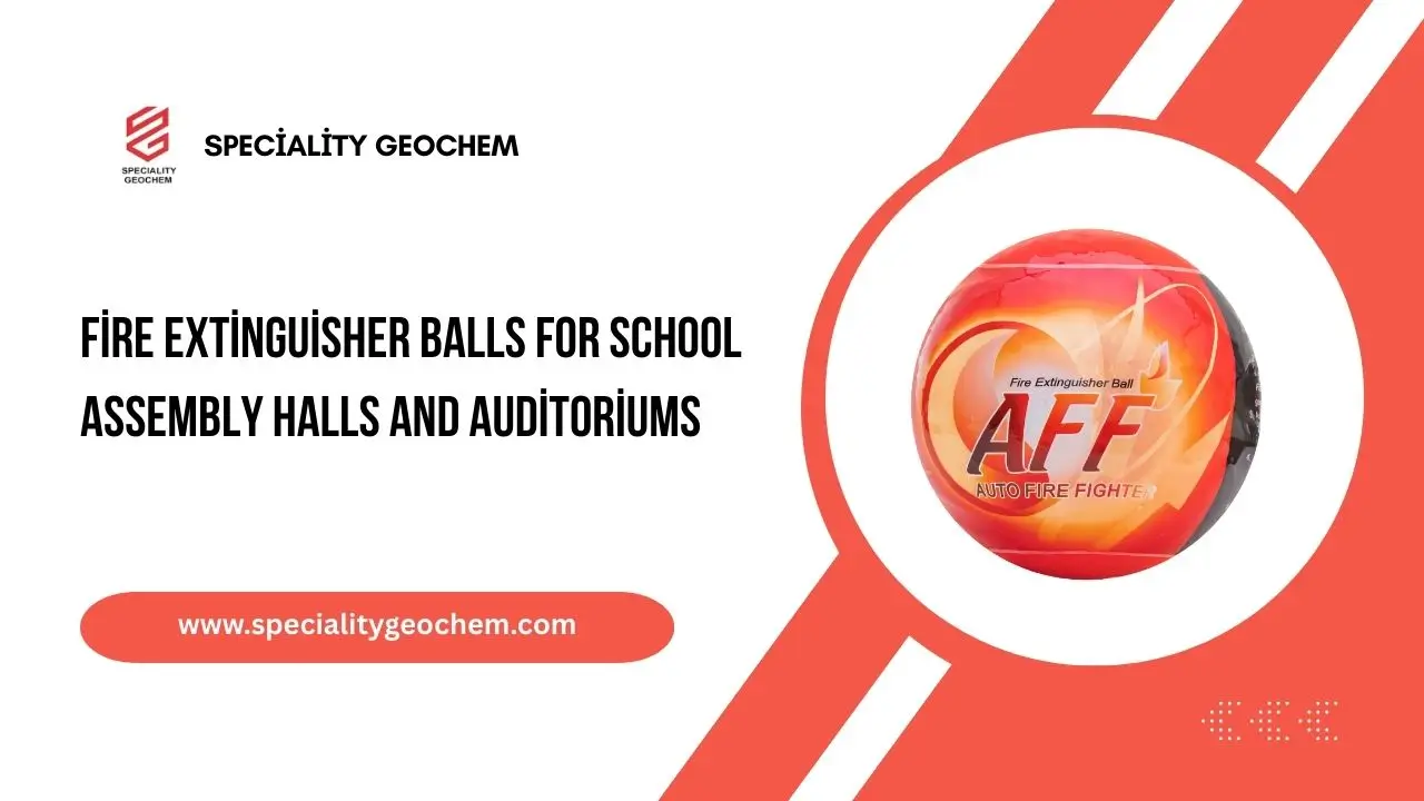 Fire Extinguisher Balls for School Assembly Halls and Auditoriums