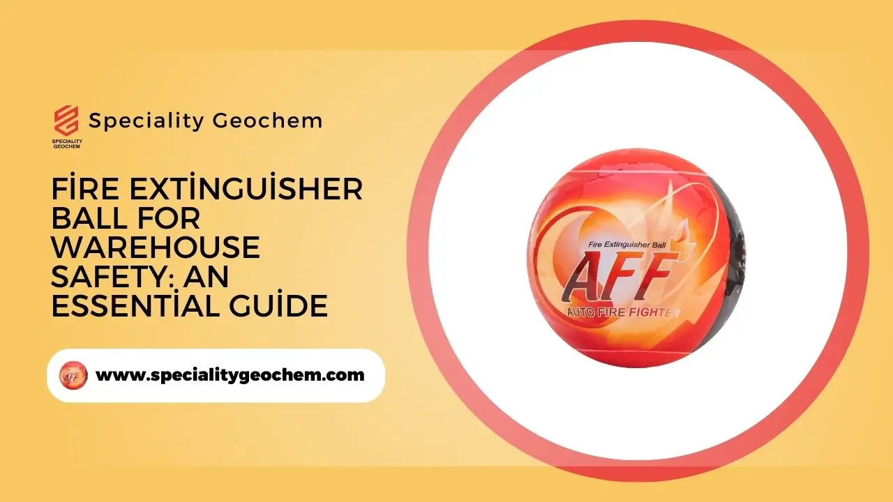 Fire Extinguisher Ball for Warehouse Safety: An Essential Guide