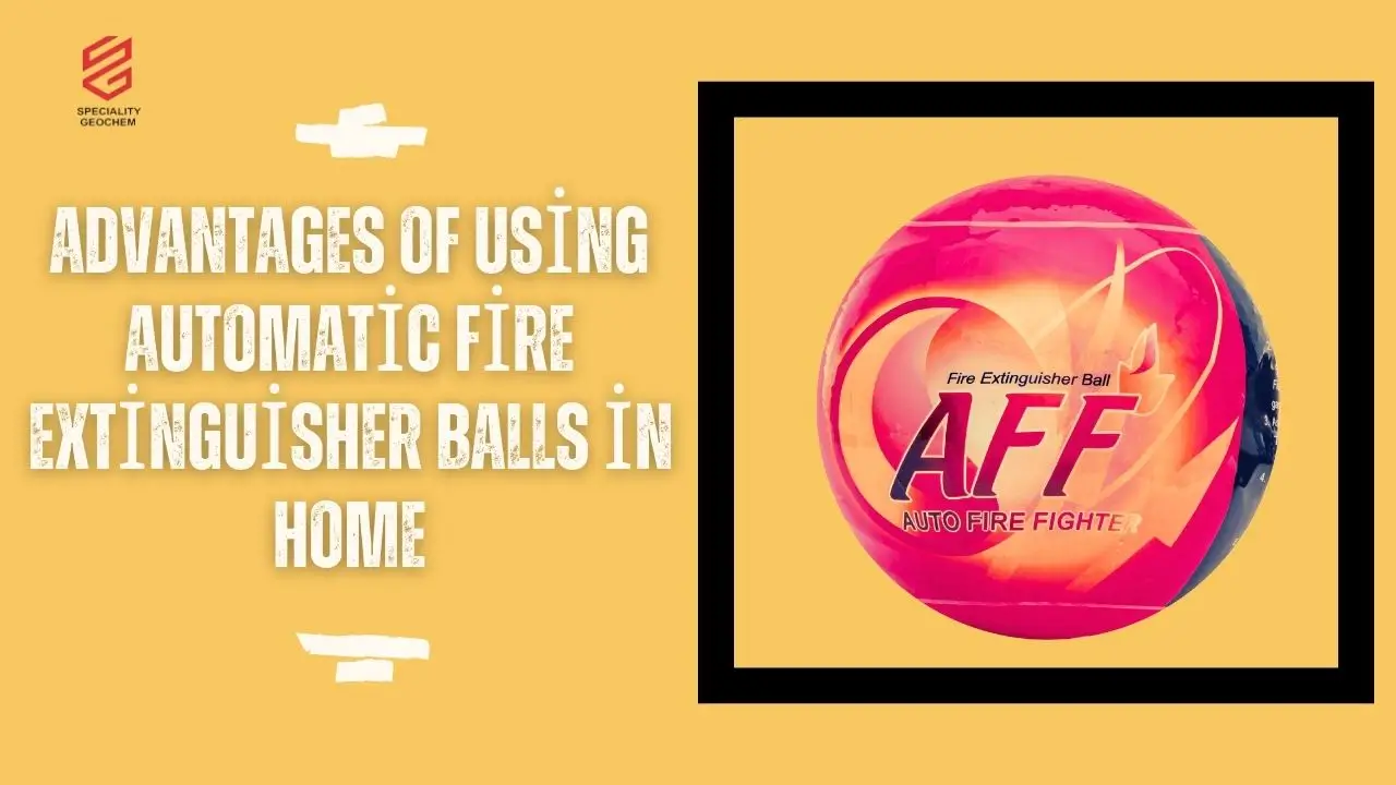 Advantages of Using Automatic Fire Extinguisher Balls in Homes