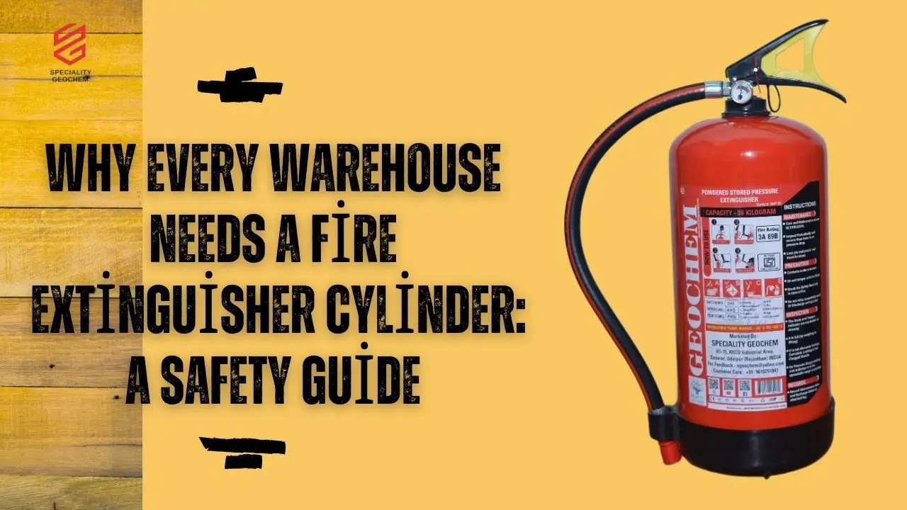 Why Every Warehouse Needs a Fire Extinguisher Cylinder: A Safety Guide