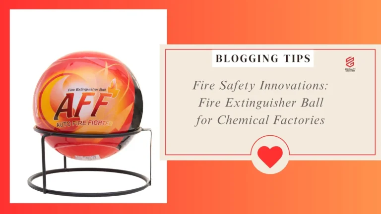 Fire Safety Innovations: Fire Extinguisher Ball for Chemical Factories