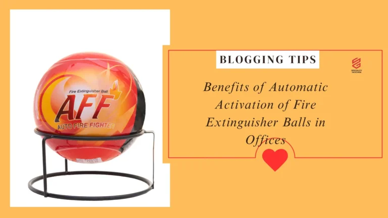 Benefits of Automatic Activation of Fire Extinguisher Balls in Offices