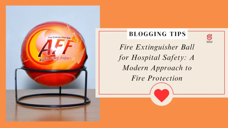 Fire Extinguisher Ball for Hospital Safety: A Modern Approach to Fire Protection