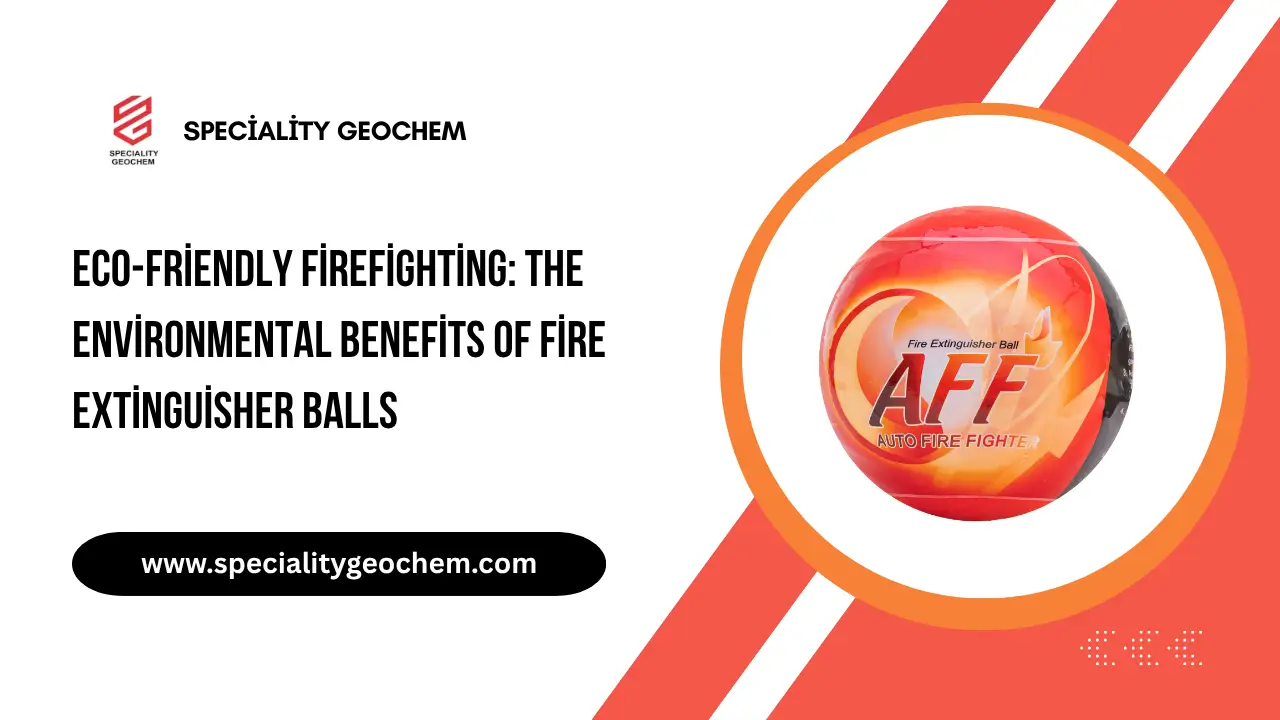 Eco-Friendly Firefighting: The Environmental Benefits of Fire Extinguisher Balls