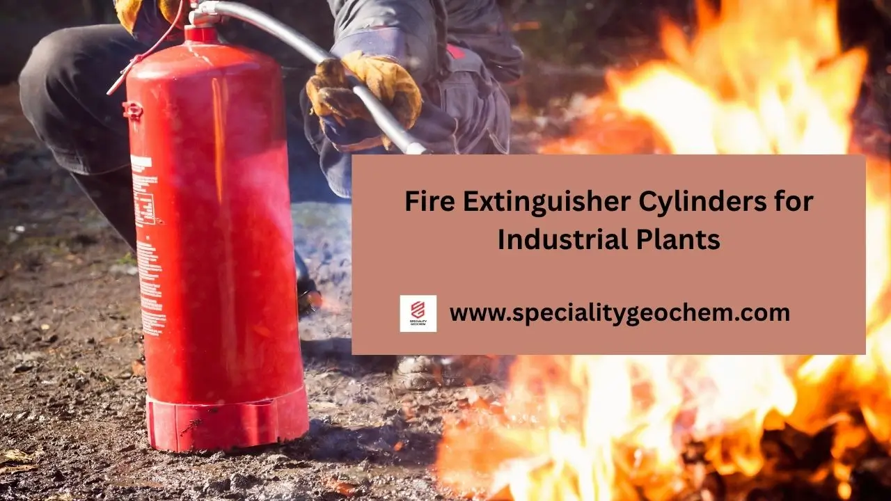 Fire Extinguisher Cylinders for Industrial Plants: Safety Standards You Must Know