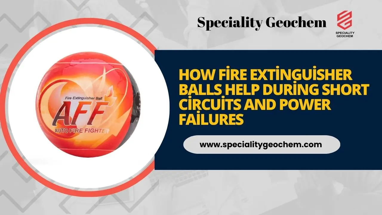 How Fire Extinguisher Balls Help During Short Circuits and Power Failures