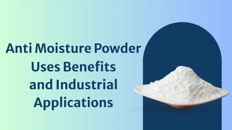 Anti Moisture Powder: Uses, Benefits, and Industrial Applications Explained