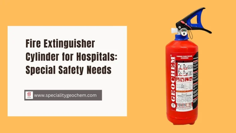 Fire Extinguisher Cylinder for Hospitals: Special Safety Needs