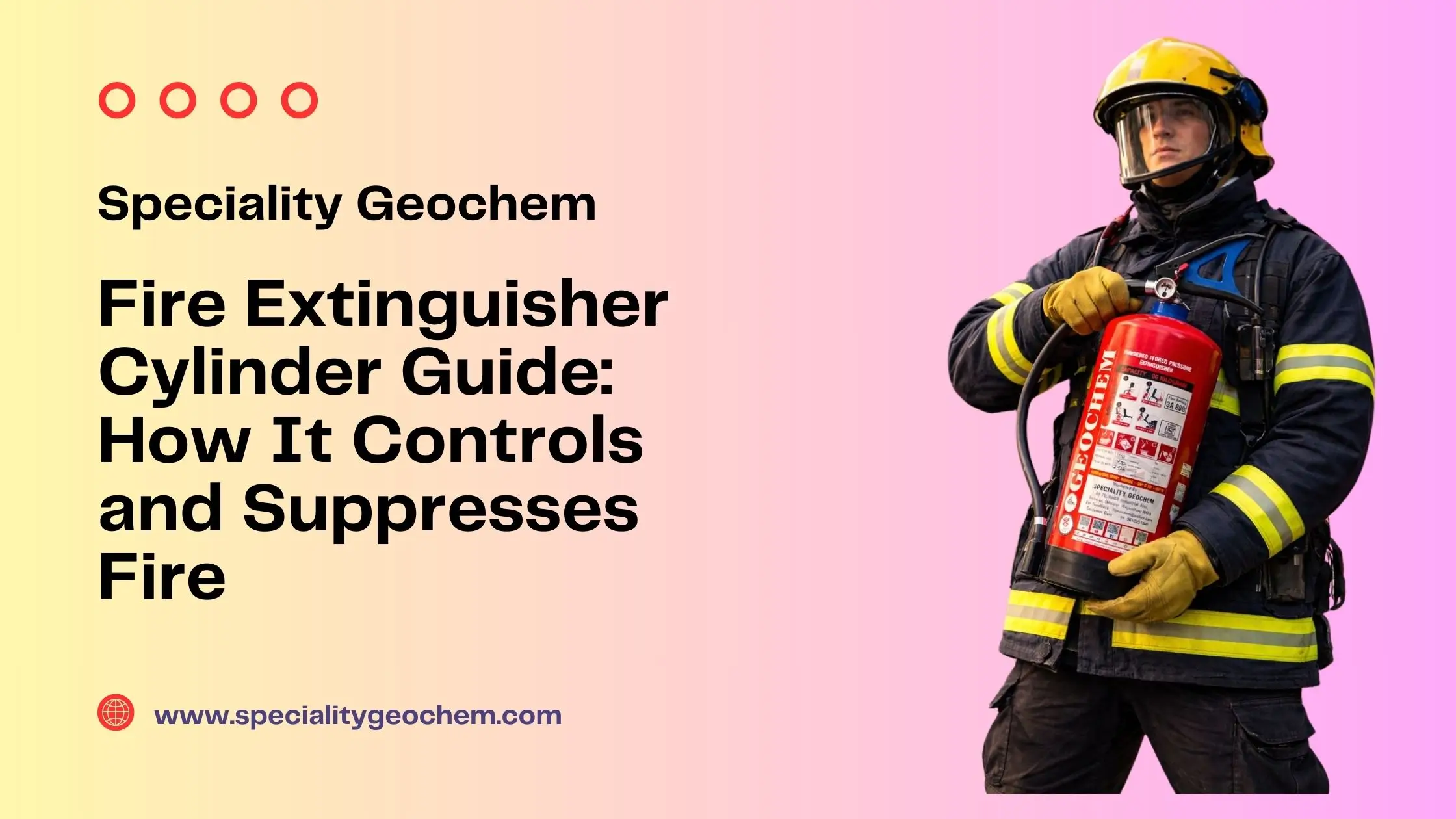 Fire Extinguisher Cylinder Guide: How It Controls and Suppresses Fire