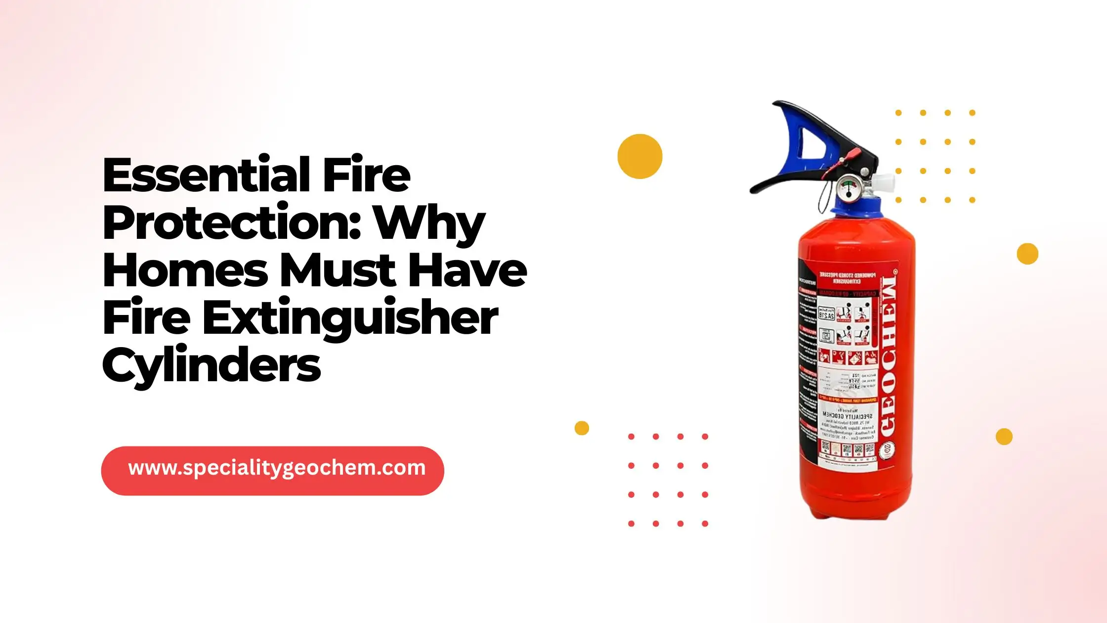 Essential Fire Protection: Why Homes Must Have Fire Extinguisher Cylinders