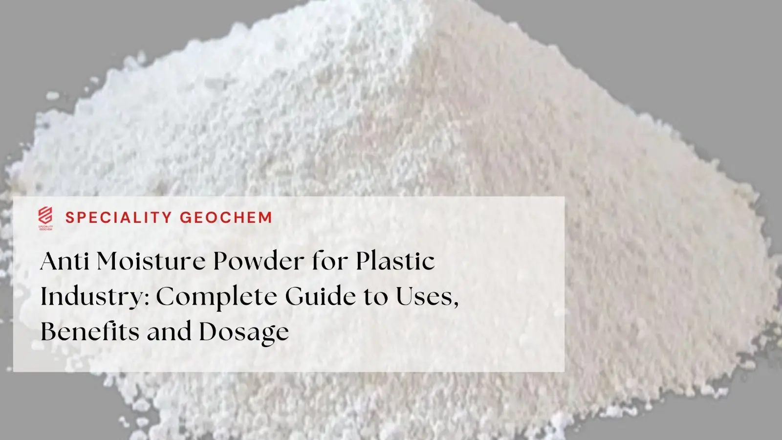 Anti Moisture Powder for Plastic Industry: Complete Guide to Uses, Benefits and Dosage