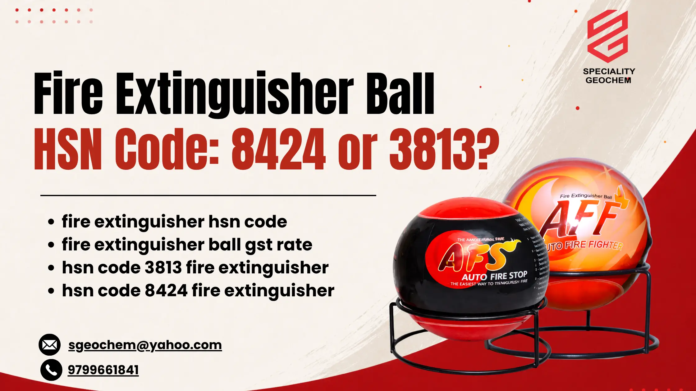 Fire Extinguisher Ball HSN Code: 8424 or 3813